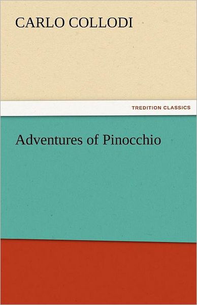 Adventures of Pinocchio (Tredition Classics) - Carlo Collodi - Libros - tredition - 9783842426634 - 3 de noviembre de 2011
