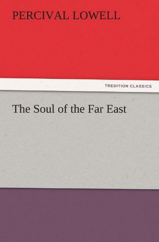 Cover for Percival Lowell · The Soul of the Far East (Tredition Classics) (Taschenbuch) (2011)