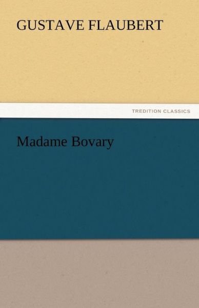 Cover for Gustave Flaubert · Madame Bovary (Tredition Classics) (Paperback Book) (2011)