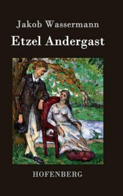 Cover for Jakob Wassermann · Etzel Andergast (Hardcover Book) (2016)