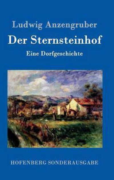 Cover for Ludwig Anzengruber · Der Sternsteinhof (Inbunden Bok) (2015)