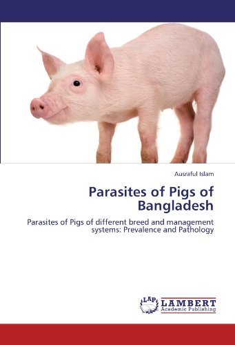 Cover for Ausraful Islam · Parasites of Pigs of Bangladesh: Parasites of Pigs of Different Breed and Management Systems: Prevalence and Pathology (Paperback Bog) (2011)