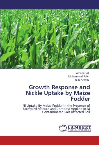 Cover for Riaz Ahmed · Growth Response and Nickle Uptake by Maize Fodder: Ni Uptake by Maize Fodder in the Presence of Farmyard Manure and Compost Applied in Ni Contaminated Salt Affected Soil (Paperback Bog) (2011)