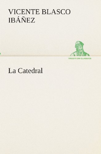 Cover for Vicente Blasco Ibáñez · La Catedral (Tredition Classics) (Spanish Edition) (Paperback Book) [Spanish edition] (2013)