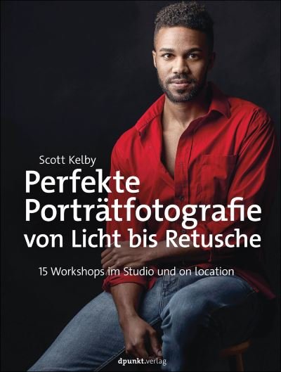 Cover for Scott Kelby · Perfekte Porträtfotografie von Licht bis Retusche (Bog) (2023)