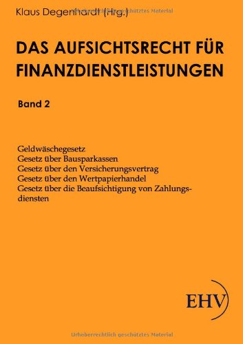 Das Aufsichtsrecht Fuer Finanzdienstleistungen: Band 2 - Klaus Degenhardt - Books - CT Salzwasser-Verlag GmbH & Company. KG - 9783867416634 - March 17, 2011