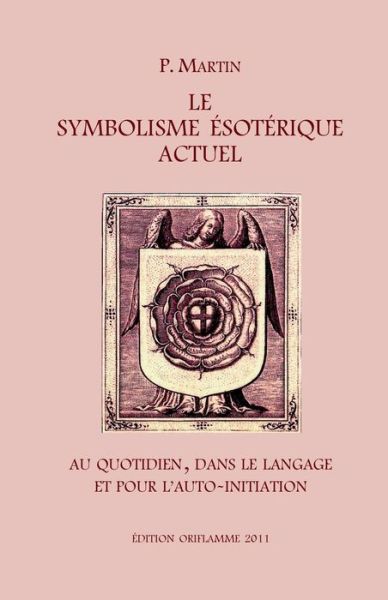 Cover for Pierre Martin · Le Symbolisme Esoterique Actuel (Pocketbok) [French edition] (2013)