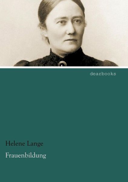 Frauenbildung - Helene Lange - Books - dearbooks - 9783954552634 - April 26, 2012