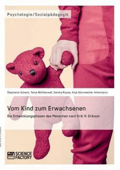 Cover for Stephanie Scheck · Vom Kind Zum Erwachsenen. Die Entwicklungsphasen Des Menschen Nach Erik H. Erikson (Paperback Book) (2015)