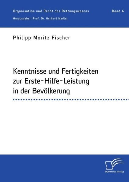 Cover for Philipp Moritz Fischer · Kenntnisse und Fertigkeiten zur Erste-Hilfe-Leistung in der Bevoelkerung (Paperback Bog) (2018)