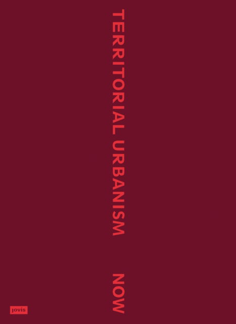 Territorial Urbanism Now!: Call for a Social and Ecological Urban Planning and Design (Paperback Book) (2024)