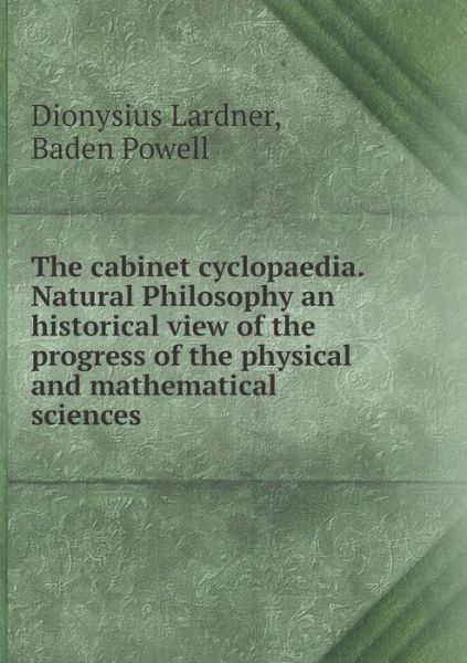 Cover for Baden Powell · The Cabinet Cyclopaedia. Natural Philosophy an Historical View of the Progress of the Physical and Mathematical Sciences (Taschenbuch) (2015)