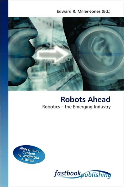 Robots Ahead - Edward R Miller-jones - Books - Fastbook Publishing - 9786130104634 - June 24, 2010