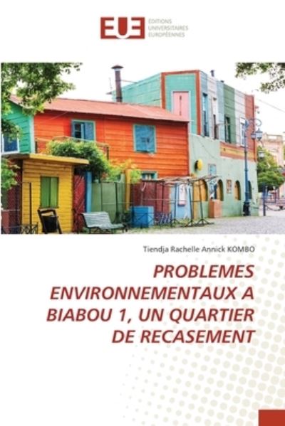 Cover for Tiendja Rachelle Annick Kombo · Problemes Environnementaux a Biabou 1, Un Quartier de Recasement (Paperback Book) (2021)