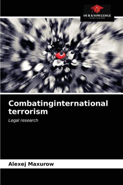 Cover for Alexej Maxurow · Combatinginternational terrorism (Paperback Book) (2021)