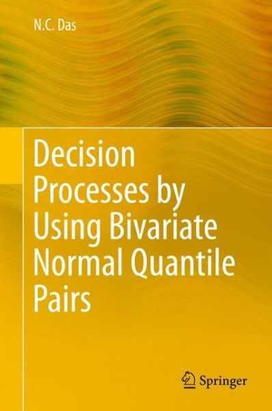 Cover for N. C. Das · Decision Processes by Using Bivariate Normal Quantile Pairs (Innbunden bok) [1st ed. 2015 edition] (2015)