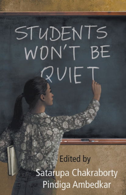 Cover for Satarupa Chakraborty · Students Won't be Quiet (Paperback Book) (2022)