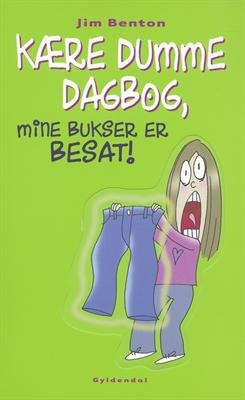 Cover for Jim Benton · Kære dumme dagbog: Kære dumme dagbog, mine bukser er besat (Sewn Spine Book) [1st edition] (2006)