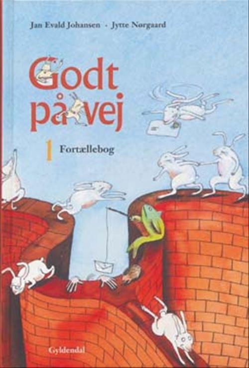 Godt på vej. 1. klasse: Godt på vej 1 - Jytte Nørgaard; Jan Evald Johansen - Bøger - Gyldendal - 9788702055634 - 11. april 2007