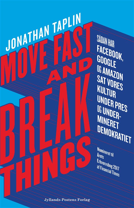 Move fast and break things - Jonathan Taplin - Bøker - Politikens Forlag - 9788740042634 - 22. januar 2018