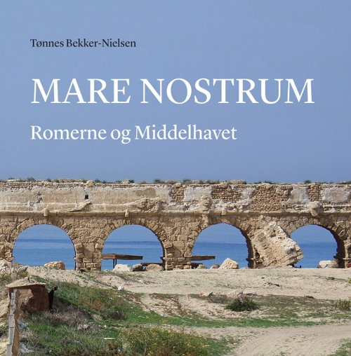 Cover for Tønnes Bekker-Nielsen · University of Southern Denmark Studies in History and Social Sciences: Mare Nostrum (Bok) [1:a utgåva] (2018)