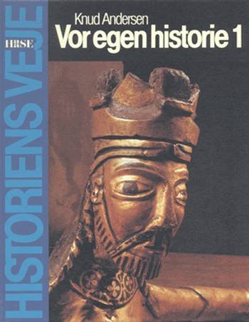 Cover for Knud Andersen · Historiens veje: Vor egen historie 1 (Innbunden bok) [1. utgave] (1982)