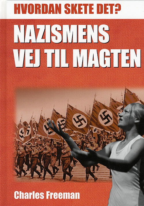 Cover for Charles Freeman · Hvordan skete det?.: Nazismens vej til magten (Bound Book) [1st edition] (2006)