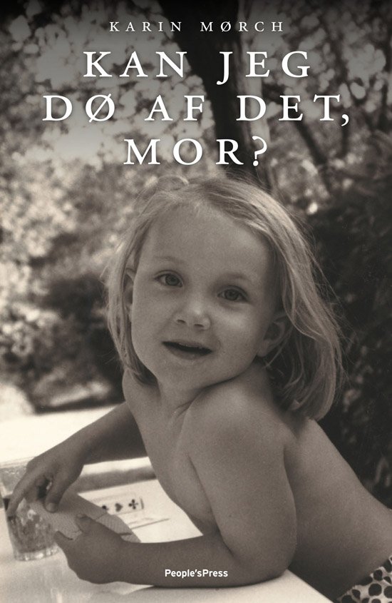 Cover for Karin Mørch · Kan jeg dø af det, mor? (Heftet bok) [1. utgave] (2011)