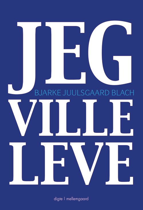 Bjarke Juulsgaard Blach · Jeg ville leve (Sewn Spine Book) [1st edition] (2019)