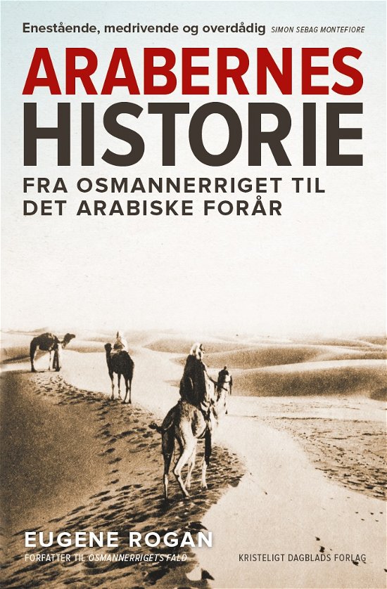 Arabernes historie - Eugen Rogan - Bøger - Kristeligt Dagblads Forlag - 9788774674634 - 13. januar 2020