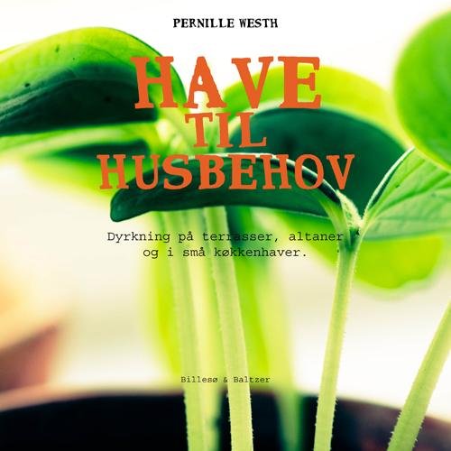 Cover for Pernille Westh · Have til husbehov (Gebundesens Buch) [1. Ausgabe] (2016)