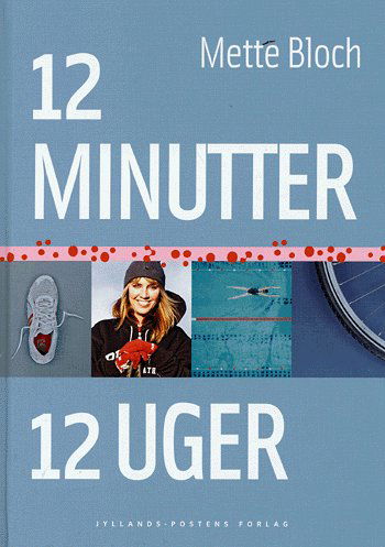 Cover for Mette Bloch · 12 minutter - 12 uger (Book) [1. wydanie] (2005)