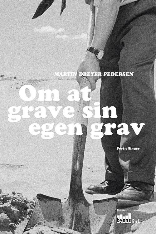 Cover for Martin Dreyer Pedersen · Om at grave sin egen grav (Taschenbuch) (2016)