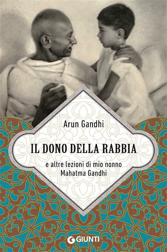 Cover for Arun Gandhi · Il Dono Della Rabbia E Altre Lezioni Di Mio Nonno Mahatma Gandhi (Bog)