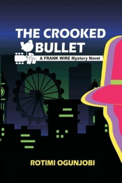 Cover for Rotimi Ogunjobi · The Crooked Bullet (Pocketbok) (2021)