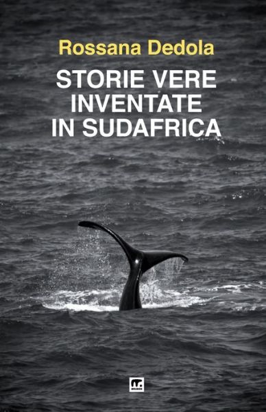 Cover for Rossana Dedola · Storie vere inventate in Sudafrica (Paperback Book) (2017)