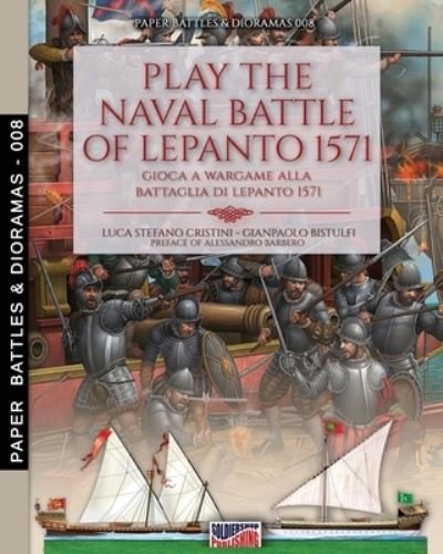 Cover for Luca Stefano Cristini · Play the naval battle of Lepanto 1571 (Pocketbok) (2020)