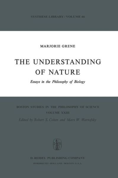 Cover for Marjorie Grene · The Understanding of Nature: Essays in the Philosophy of Biology - Boston Studies in the Philosophy and History of Science (Pocketbok) [Softcover reprint of the original 1st ed. 1974 edition] (1974)