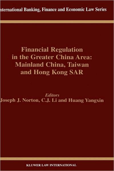 Cover for Joseph J. Norton · Financial Regulation in the Greater China Area: Mainland China, Taiwan and Hong Kong SAR: Mainland China, Taiwan, and Hong Kong SAR - International Banking, Finance and Economic Law Series Set (Hardcover bog) (2000)