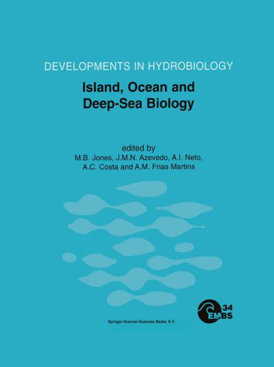 Cover for M B Jones · Island, Ocean and Deep-Sea Biology: Proceedings of the 34th European Marine Biology Symposium, held in Ponta Delgada (Azores), Portugal, 13-17 September 1999 - Developments in Hydrobiology (Taschenbuch) [1st ed. Softcover of orig. ed. 2001 edition] (2010)