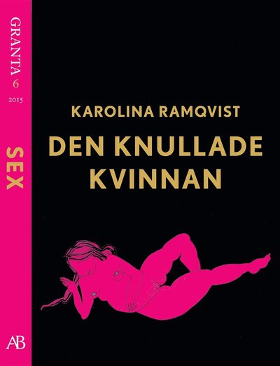 Cover for Karolina Ramqvist · Den knullade kvinnan - en e-singel ur Granta #6 (ePUB) (2015)