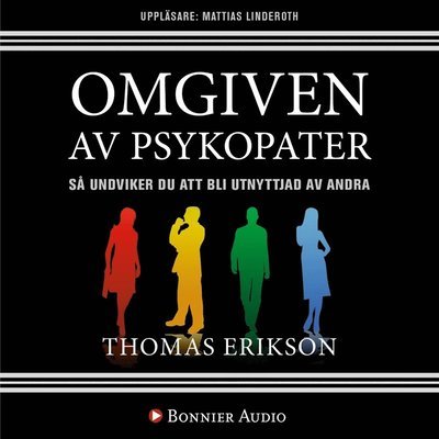 Cover for Thomas Erikson · Omgiven av psykopater : så undviker du att bli utnyttjad av andra (Lydbog (MP3)) (2017)