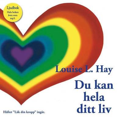 Cover for Louise L. Hay · Du kan hela ditt liv (Audiobook (CD)) (2009)