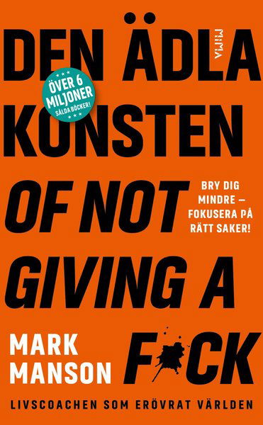 Den ädla konsten of not giving a f*ck - Mark Manson - Kirjat - Mima Förlag - 9789188845634 - maanantai 16. syyskuuta 2019