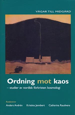 Cover for Catharina Raudvere · Vägar till Midgård: Ordning mot kaos : studier av nordisk förkristen kosmologi (Bound Book) (2004)