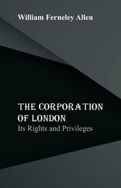 Cover for William Ferneley Allen · The Corporation of London (Paperback Book) (2018)
