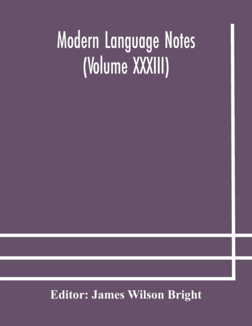 Cover for James Wilson Bright · Modern language notes (Volume XXXIII) (Taschenbuch) (2020)