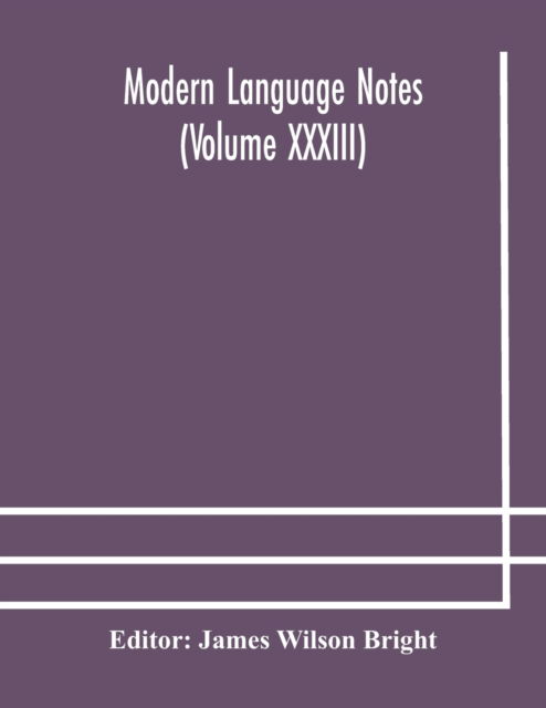 Modern language notes (Volume XXXIII) - James Wilson Bright - Böcker - Alpha Edition - 9789354178634 - 10 oktober 2020