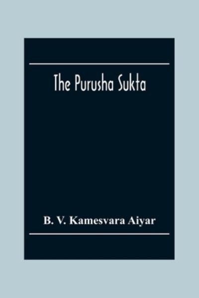 Cover for B V Kamesvara Aiyar · The Purusha Sukta (Paperback Bog) (2020)