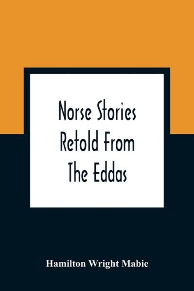 Cover for Hamilton Wright Mabie · Norse Stories Retold From The Eddas (Paperback Book) (2021)